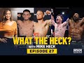 What the Heck: Episode 27 (w/Waterson, Royval, Knight, Kenney and Williams) - MMA Fighting