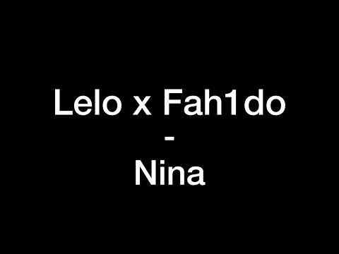 Lelo x Fah1do - Nina (Osläppt)
