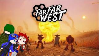 【Far Far West】　ウエスタン×ロボットは最高なんよ！【smshuroom・あらぎ・Fukkulu】