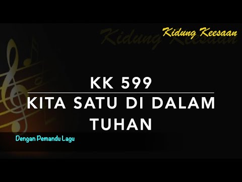 KK 599 — Kita Satu di Dalam Tuhan - Dengan Pemandu Lagu - Kidung Keesaan