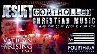 Jesuit Controlled Christian Music & The One World Church