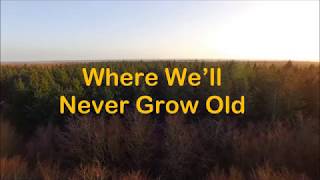 Where we&#39;ll never grow old by Jim Reeves with Lyrics
