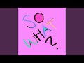 So What