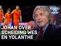 Johan over scheiding Wes en Yolanthe: 'Trouwen is kapitaalsvernietiging' | VERONICA INSIDE