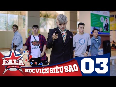 LA LA SCHOOL | TẬP 3 | Season 1 : Học Viện Siêu Sao (Phim Ca Nhạc Học Đường 2017)