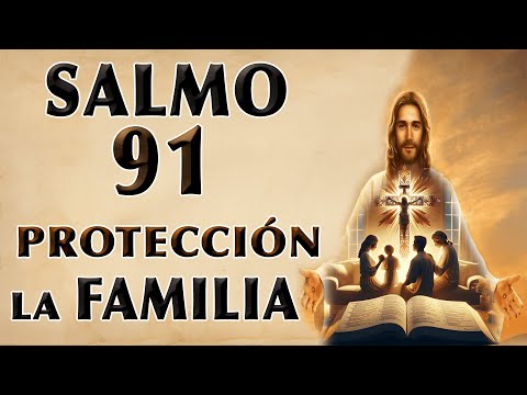 SALMO 91 OF PROTECCIÓN PARA THE FAMILIA