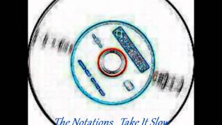 THE NOTATIONS - TAKE IT SLOW