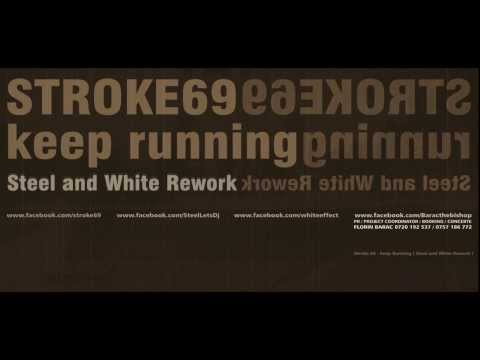 Stroke 69 - Keep Running ( Steel and White Rework )