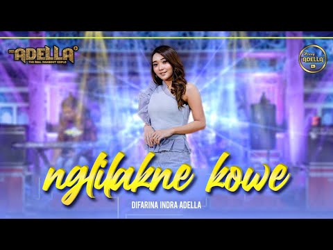 NGLILAKNE KOWE - Difarina Indra Adella - OM ADELLA