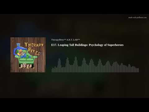 E17. Leaping Tall Buildings: Psychology of Superheroes