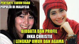 Download lagu Inka Christie Biodata and Profile | Complete Age and Religion | Popular 90s Singer in Malaysia mp3