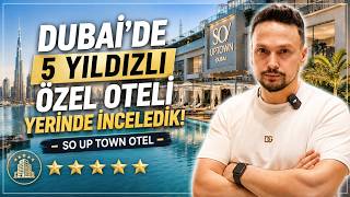 DUBAİ'DE 5 YILDIZLI ÖZEL OTELİ YERİNDE İNCELEDİK! - SO UP TOWN OTEL