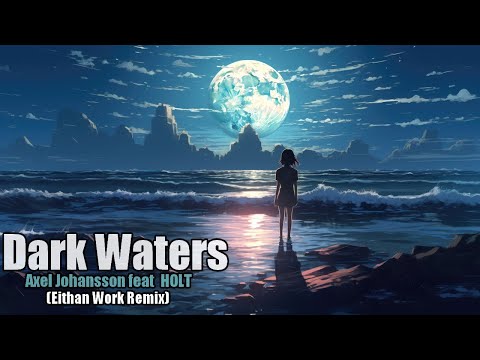 Axel Johansson feat HOLT Dark Waters (Lyrics) (EW Remix) |No Copyright music​​| 🔊🎶