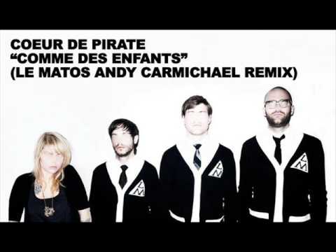 Coeur De Pirate - Comme Des Enfants (Le Matos Andy Carmichael Remix)