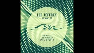 Lee Jeffrey- So what (Original mix) [Mile end records]