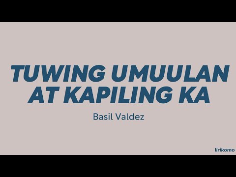 Basil Valdez — Tuwing Umuulan at Kapiling Ka (LYRICS)