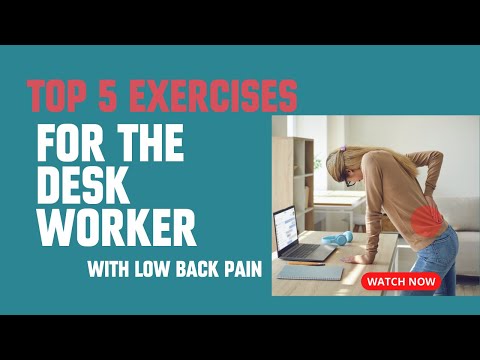 End your low back pain: Top 5 exercises for desk workers