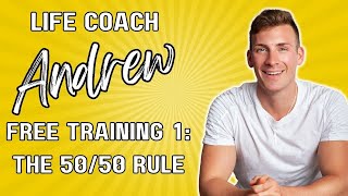 Life Coach Training 1: The 50/50 Rule