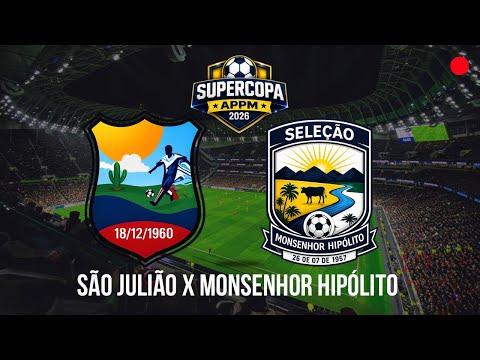 SUPERCOPA APPM  - São Julião x Monsenhor Hipólito