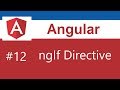 Angular Tutorial - 12 - ngIf Directive