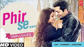 Maine Socha Ke Chura Loon | PHIR SE | Shreya G Jeet Gannguli | T-Series : Arijit SinghRahul Sharma |
