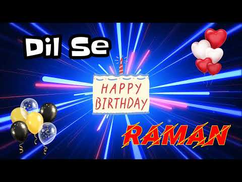 HAPPY BIRTHDAY RAMAN || Happy Birthday Raman Whatsapp Status || Happy Birthday raman Ji