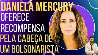 DANIELA MERCURY estimula caçada a apoiador de Bolsonaro!