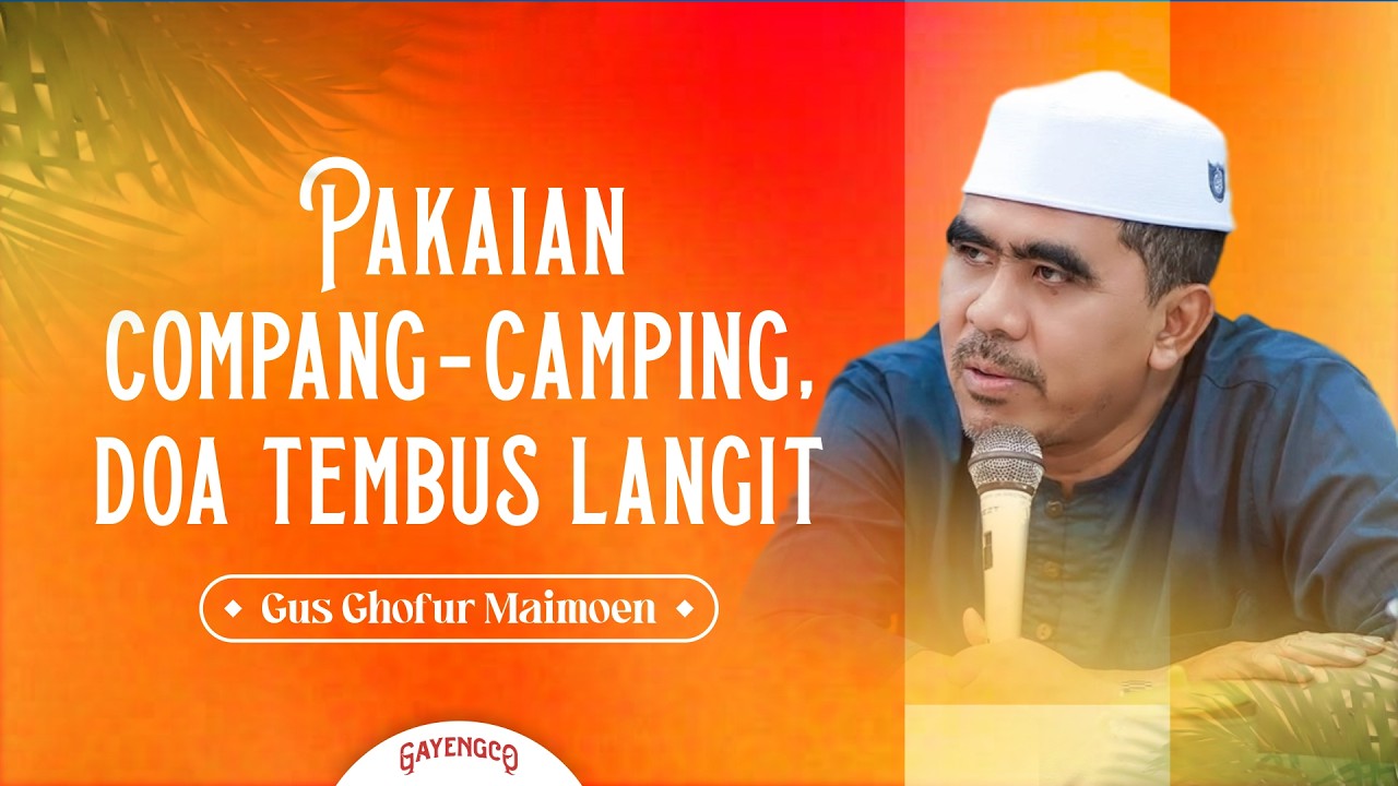 Gus Ghofur: Baju Compang-camping, Doa Tembus Langit