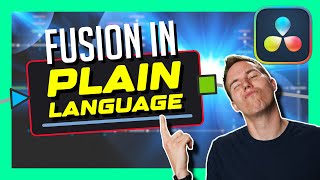 Fusion Explained in PLAIN LANGUAGE - DaVinci Resolve Tutorial for Beginners