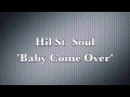 Hil St Soul - Baby Come Over
