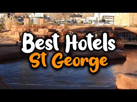 Best Hotels In St George - For Families, Couples, Work Trips, Luxury & Budget