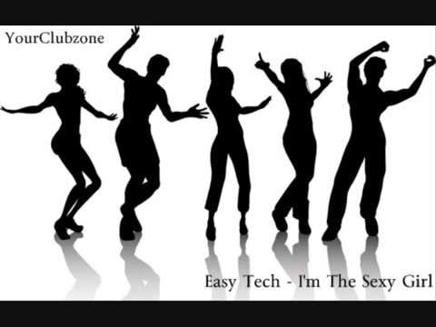 Easy Tech   I'm the sexy girl