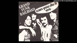 Grand Funk Railroad - Just Couldn&#39;t Wait - Can You Do It - Pass It Around