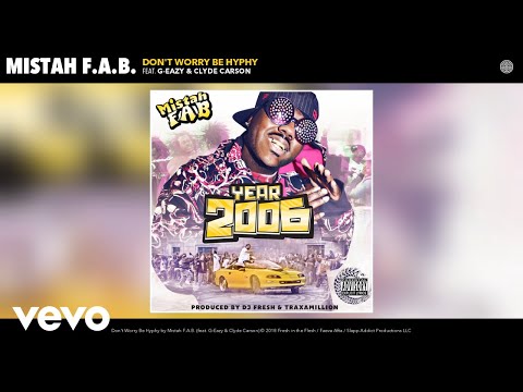 Mistah F.A.B. - Don't Worry Be Hyphy (Audio) ft. G-Eazy, Clyde Carson