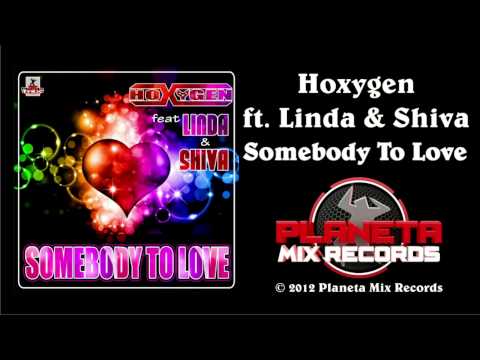 Hoxygen Ft Linda & Shiva - Somebody To Love (Radio Edit)