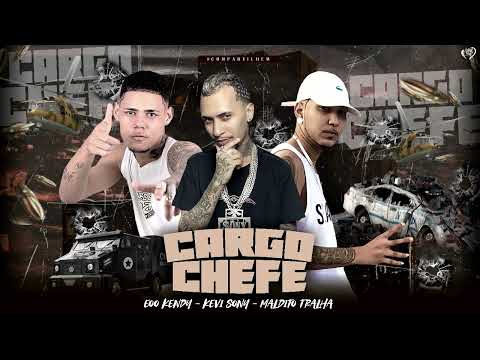 EOO KENDY, KEVI SONY, MALDITO TRALHA - CARGO CHEFE (BREGA FUNK)