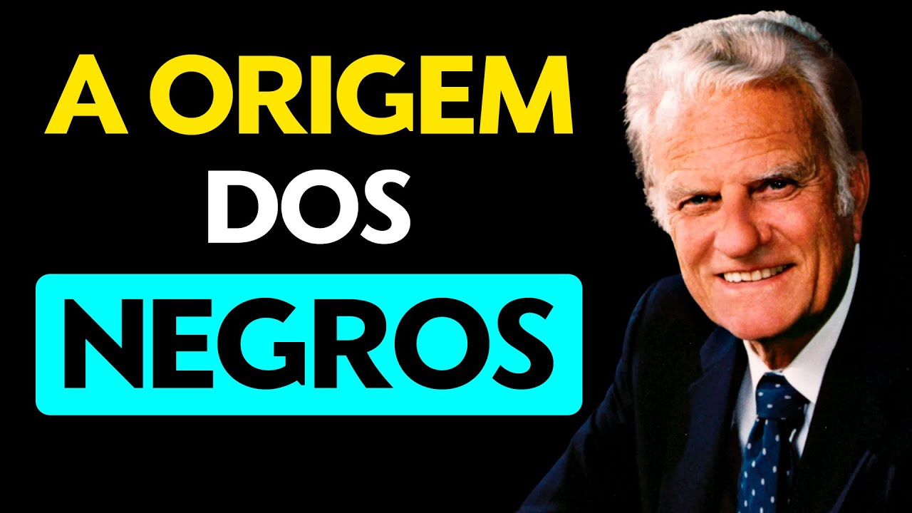 A Origem do povo Negro segundo a Bíblia - Billy Graham
