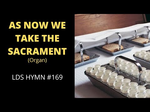 As Now We Take The Sacrament - LDS Hymn page 169 (Organ Instrumental)
