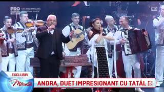 Andra, duet impresionant cu tatal ei la Sala Palatului