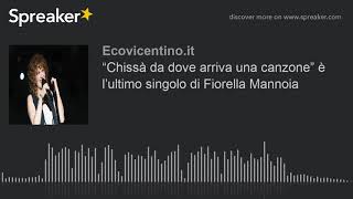 “Chissà da dove arriva una canzone” è l’ultimo singolo di Fiorella Mannoia