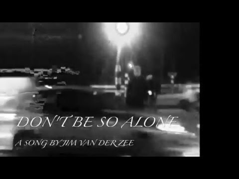 Don't be so alone - Jim van der Zee