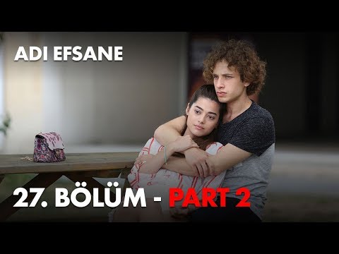 Adı Efsane 27. Bölüm - Part 2