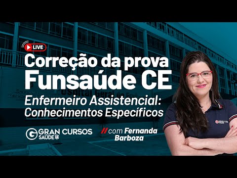 Correção da prova Funsaúde CE - Enfermeiro Assistencial: Conhecimentos Específicos