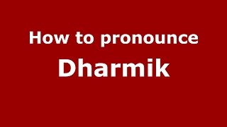 How to pronounce Dharmik