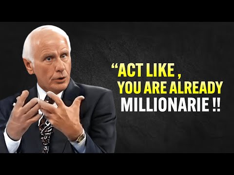 Act As If You Are A Millionaire  - Jim Rohn Motivation