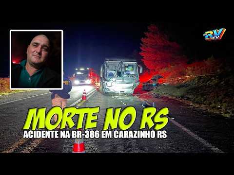 (( COLISÃO E MORTE )) Acidente envolvendo carro e ônibus termina em MORTE na BR-386 em Carazinho RS