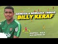 TIMNAS U-22 TAK PERLU CEMAS !! Pengganti Egy Maulana, Billy Keraf Lebih Cepat Dan Passing Akurat