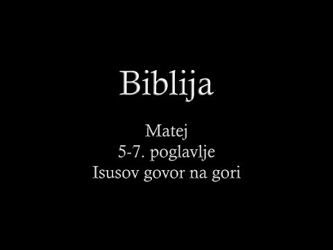 Biblija - Matej 5-7. poglavlje - Isusov govor na gori