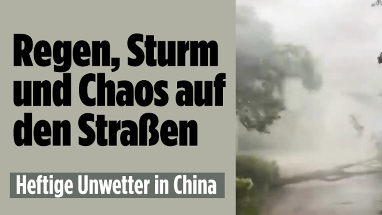 CHINA: Heftige Unwetter fluten Straßen! Sturm wirbelt alles durch die Luft!