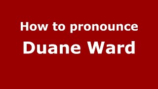How to pronounce Duane Ward